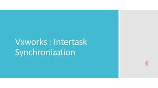 Vxworks for Beginners Intertask Synchronization [upl. by Aihtyc260]