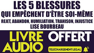 Les 5 blessures qui empêchent dêtre soimême Lise Bourbeau Livre Audio Développement Personnel [upl. by Micco]