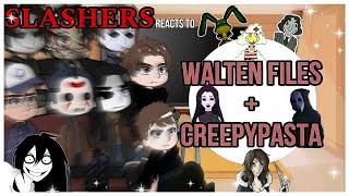 Slashers react to CREEPYPASTA amp WALTEN FILES ORIGINAL [upl. by Eniawtna]