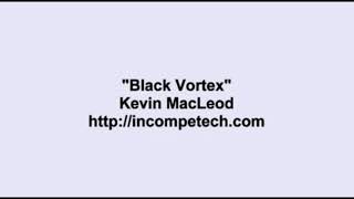 Kevin Macleod  Black Vortex Reuploaded [upl. by Winter]