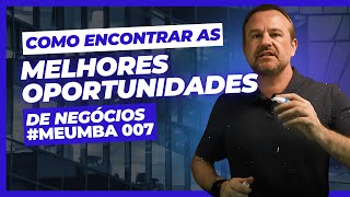 COMO ENCONTRAR AS MELHORES OPORTUNIDADES DE NEGÓCIOS  Meumba 007 [upl. by Nosdivad506]