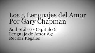 AudioLibro Los 5 Lenguajes del Amor  Gary Chapman  Capitulo 6 [upl. by Belvia]