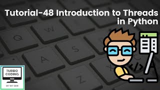 Python Tutorial 48  Introduction to Threads in Python  Python Playlist  Turbo Coding [upl. by Lipp131]