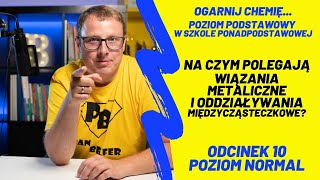 Na czym polegają wiązania metaliczne i oddziaływania N10  ogarnij chemię z Panem Belfrem [upl. by Enitsyrhc758]