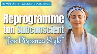 ✨ Reprogramme ton Subconscient  Affirmations Positives quotJoe Dispenza Stylequot 🧠 [upl. by Suraved]