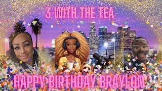 3 With The Tea 🍵 W Sassy TeaV From The 803 Lil Paulette And The Gang  Braylon Lee Brays B Day [upl. by Nickles449]