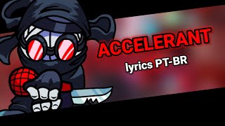 FNF  accelerant  lyrics PTBR [upl. by Nolrac608]