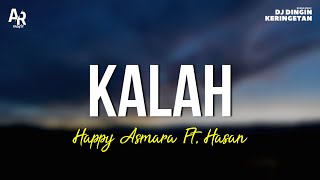 Kalah  Happy Asmara Ft Hasan LIRIK [upl. by Craig]