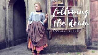 Harlots  Following the Drum Cover [upl. by Annawahs]