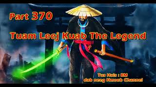 Tuam Leej Kuab The Hmong Shaman Warrior  Part 370  1762023 [upl. by Eulalie281]