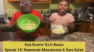 Kids Kookin Keto Basics  Episode 14 Homemade Mayonnaise amp Tuna Salad [upl. by Nerb]