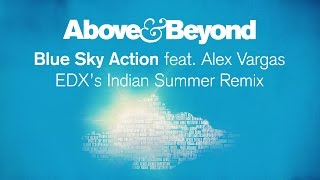 Above amp Beyond feat Alex Vargas  Blue Sky Action EDXs Indian Summer Remix [upl. by Adivad686]