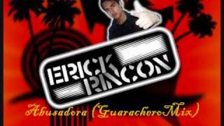 Abusadora 2010 GuaracheroMix  DJ Erick Rincon [upl. by Amersham]