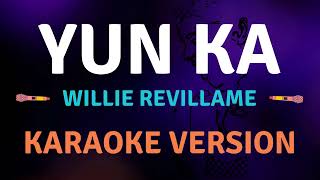 YUN KA  Willie Revillame  Karaoke song with lyrics [upl. by Marentic175]