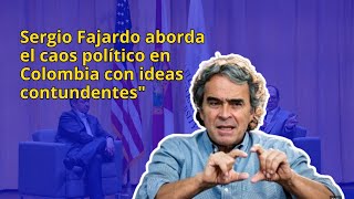 SERGIO FAJARDO sobre el caos político en Colombia palabras que no gustan a PETRO ¡DEBES ESCUCHAR [upl. by Sharline]