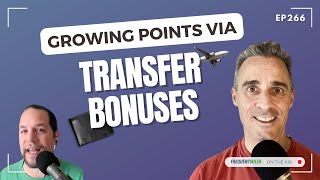 Growing Points via Transfer Bonuses  Frequent Miler on the Air Ep266  8224 [upl. by Einon]