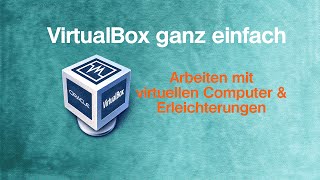 VirtualBox ganz einfach Arbeiten mit virtuellen Computern amp Erleichterungen [upl. by Murrell]