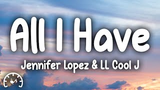 Jennifer Lopez  All I Have Lyrics ft LL Cool J [upl. by Eicak236]