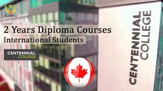 Centennial College Canada  2 Year Diploma Courses  International Students In Canada  Examany [upl. by Holmann]