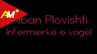 Alban Plovishti  Infermierke e vogel Video  Tekst [upl. by Vasilek230]