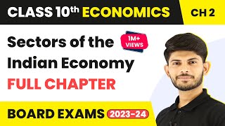 Sectors of Indian Economy Class 10 Full Chapter  NCERT Economics Class 10th Ch2  CBSE 2024 Exam [upl. by Belle363]