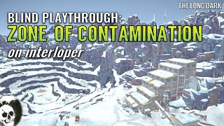 Zone of Contamination on Interloper BLIND Playthrough [upl. by Ocirred]