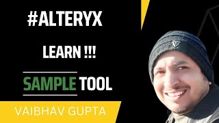 Learn Alteryx Sample Tool  Vaibhav Gupta [upl. by Lehplar]