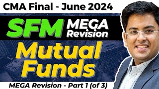 CMA Final  Strategic Financial Management SFM  MUTUAL FUNDS  Mega Revision 1  June 2024 [upl. by Bilak]