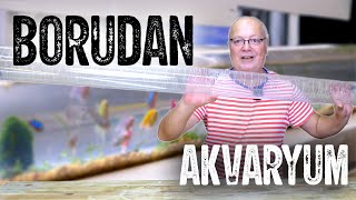 200 CM BORUDAN AKVARYUM YAPTIM  AKVARYUM SERİSİ  1 [upl. by Jamille800]