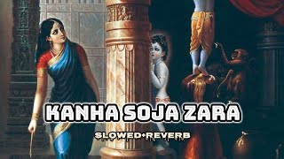 Kanha SoJa Zara  SlowedReverb lofi [upl. by Yllrebmik]