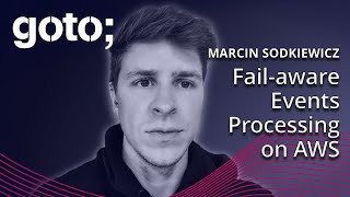 Sh Fail Happens Failaware Events Processing on AWS • Marcin Sodkiewicz • GOTO 2024 [upl. by Thunell947]