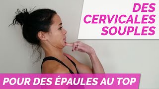 DES CERVICALES SOUPLES POUR DES EPAULES AU TOP [upl. by Reichert204]