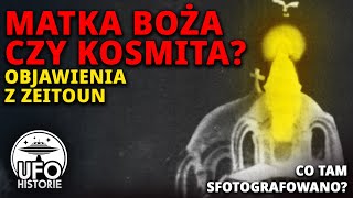 Objawienie w Zeitoun Kosmita czy Matka Boska  ufo historie [upl. by Quincy]