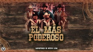 Impostores de Nuevo Leon  El Más Poderoso Video Lyric [upl. by Eidson]