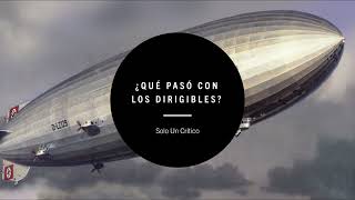 ¿Qué Pasó con Los Dirigibles [upl. by Ellmyer]