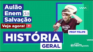 AULÃO ENEM DE HISTÓRIA GERAL  AULÃO DA SALVAÇÃO Prof felipe de Oliveira [upl. by Ahsot]