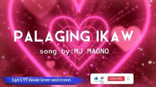 PALAGING IKAWbyMJ Magnowith lyricslynmusicloverandtravel7364 [upl. by Atekram]