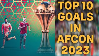 Top 10 goals in AFCON 2023 2024New Release Best goals in the AFCON tournament [upl. by May]