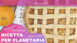 CROSTATA DI MARMELLATA CON LA PLANETARIA per impastatrici Kenwood Kitchenaid ecc [upl. by Allegna]