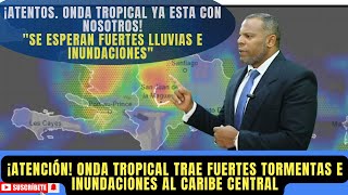 9 DE JULIO ONDA TROPICAL GENERA LLUVIAS CON TORMENTAS E INUNDACIONES NO SE DESCARTAN ALERAS [upl. by Niggem]