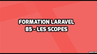 Formation Laravel 5  85  Les scopes Partie 47 [upl. by Yarb]