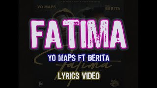 FATIMA  Yo Maps Ft Berita Lyrics Video [upl. by Niwrehs]