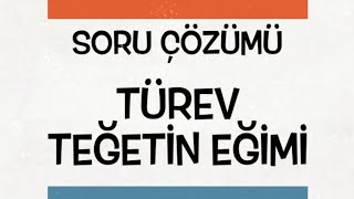 TÜREV TEĞETİN EĞİMİ SORU ÇÖZÜMÜ MATEMATİK [upl. by Erv]