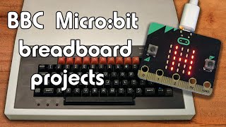 BBC Microbit breadboard projects [upl. by Shoshanna]