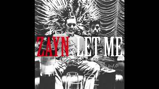 Let Me  ZAYN Audio [upl. by Llechtim]