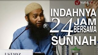 Ceramah Agama Islam Indahnya 24 Jam Bersama Sunnah  Ustadz Dr Syafiq Riza Basalamah MA [upl. by Sturrock]