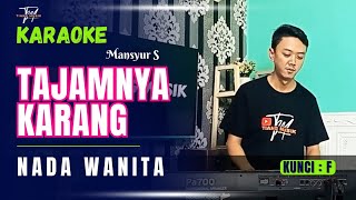 TAJAMNYA KARANG KARAOKE  NADA WANITA [upl. by Ylrehs]