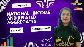 Macroeconomics  National Income and Related Aggregates  Class 12  chapter 3  Session 202425 [upl. by Mroz]