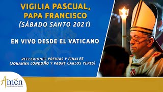 Vigilia Pascual  Papa Francisco Semana Santa 2021 Padre Carlos Yepes [upl. by Yellhsa973]