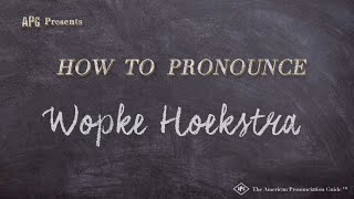 How to Pronounce Wopke Hoekstra Real Life Examples [upl. by Ymerrej]